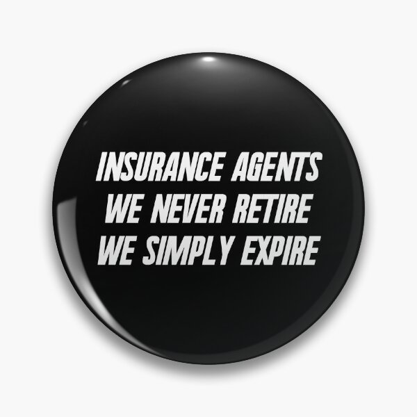 Item preview, Insurance Agents We Never Retire We Simply Expire - Funny Insurance Agent  designed and sold by Alaadin Bendali Braham.