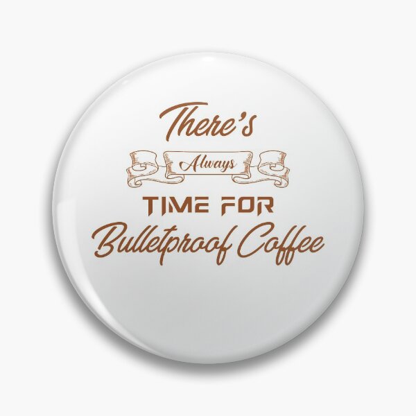Item preview, There's always time for Bulletproof Coffee designed and sold by KetoLove.