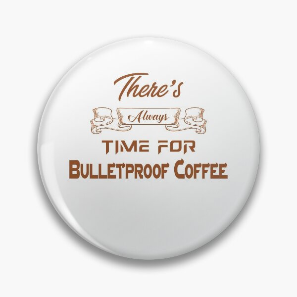 Item preview, There's always time for Bulletproof Coffee designed and sold by KetoLove.