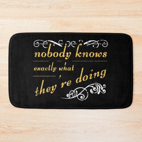 Item preview, Nobody Knows Exactly What They're Doing Motivational Quote designed and sold by sillyquestions.
