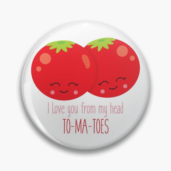 Item preview, I Love You From My Head Tomatoes designed and sold by TamGustam.