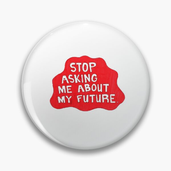 Item preview, Stop asking me about my future designed and sold by HoneyChu.