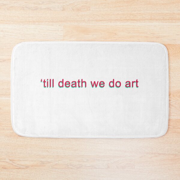 Item preview, 'Till Death We Do Art Cool Quote For Artists designed and sold by sillyquestions.