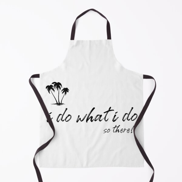 Item preview, I Do What I Do, So There! designed and sold by NeaftyFinds.