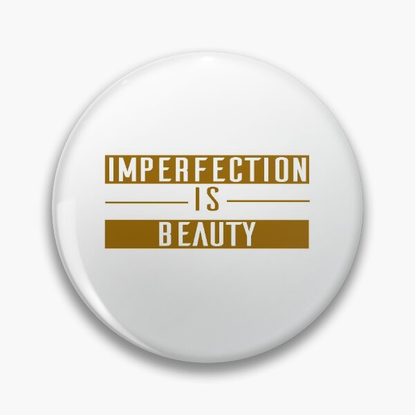 Item preview, Imperfection is Beauty designed and sold by MHabeeb.