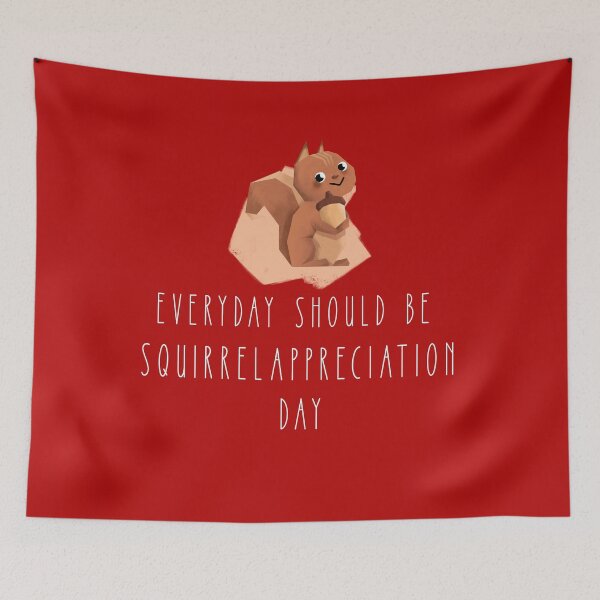 Item preview, Everyday Should Be Squirrel Appreciation Day designed and sold by PrintBrint.
