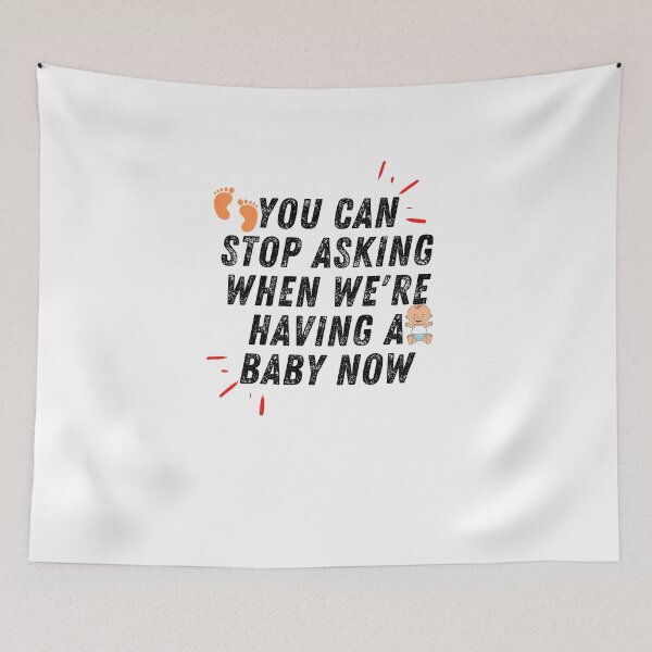 Item preview, You can stop asking when we're having a baby now designed and sold by NoPurrsGiven.