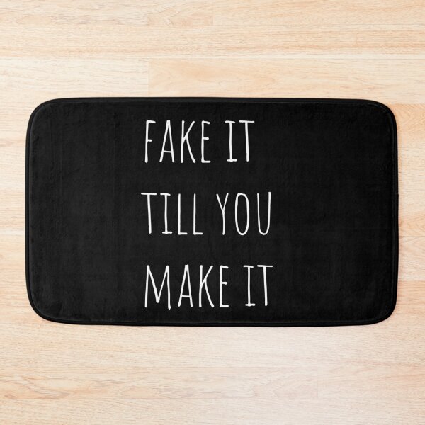 Item preview, Fake It Till You Make It designed and sold by ClearThoughts.