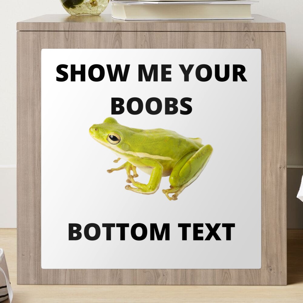 Frog Show Me Boobs