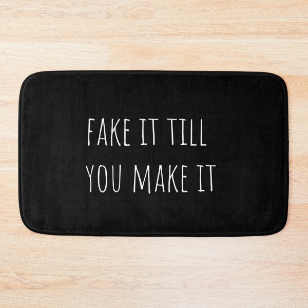 Item preview, Fake It Till You Make It designed and sold by ClearThoughts.