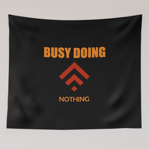 Item preview, Busy doing nothing designed and sold by Desibeau.