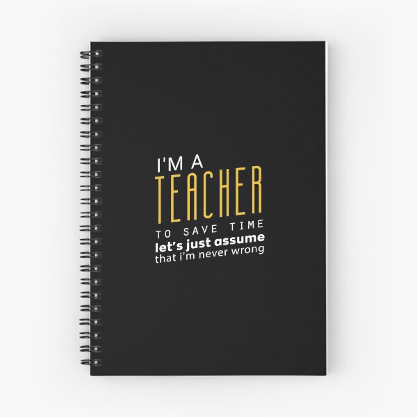 Item preview, I'm A Teacher To Save Time Let's Just Assume That I'm Never Wrong : Funny Gift Idea For Christmas And Birthdays designed and sold by Upper Class.