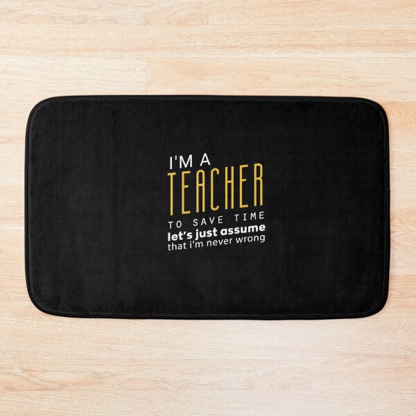 Item preview, I'm A Teacher To Save Time Let's Just Assume That I'm Never Wrong : Funny Gift Idea For Christmas And Birthdays designed and sold by Upper Class.