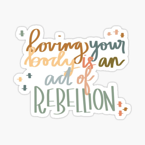 Body love is rebellion. Sticker