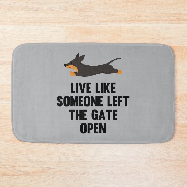 Item preview, Live Like Someone Left the Gate Open - Dachshund designed and sold by kindxinn.