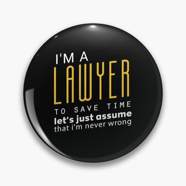 Item preview, i'm a lawyer to save time let's just assume that i'm never wrong : Funny Gift Idea For Christmas And Birthdays designed and sold by Upper Class.