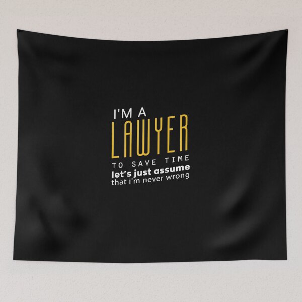 Item preview, i'm a lawyer to save time let's just assume that i'm never wrong : Funny Gift Idea For Christmas And Birthdays designed and sold by Upper Class.