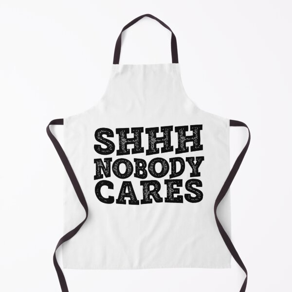 Item preview, Shhh Nobody Cares designed and sold by AuroCreatives.