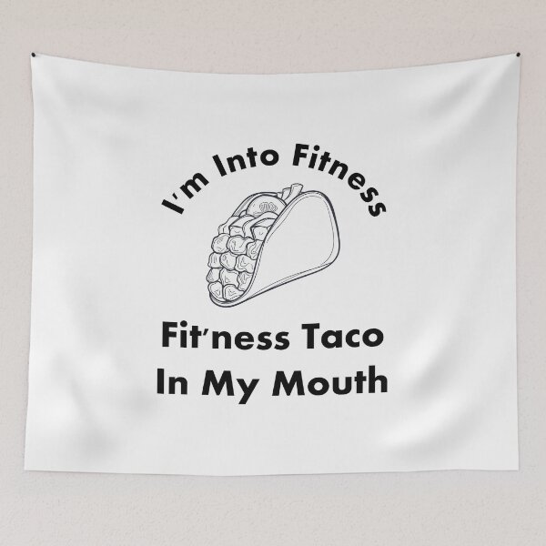Item preview, I'm Into Fitness Fit'ness Taco In My Mouth designed and sold by KraKen44.