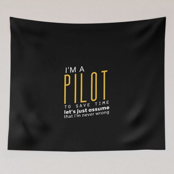 Item preview, I'm a Pilot To save time let's just assume that I am never wrong : Funny Gift Idea For Christmas And Birthdays designed and sold by Upper Class.