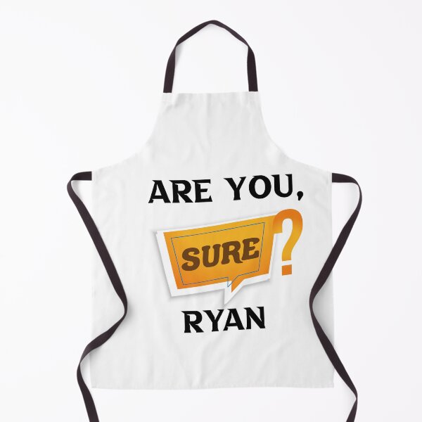 Item preview, Are You Sure Ryan, funny gift  designed and sold by DANT-shirts.
