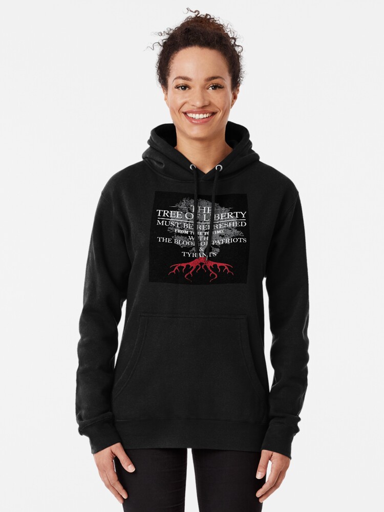 The tree of liberty must be refreshed from time to time with the blood of  patriots and tyrants. Thomas Jefferson' Pullover Hoodie for Sale by Graphic  Master