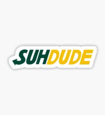 suh dude shirt Sticker
