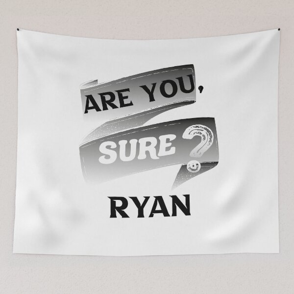 Item preview, Are You Sure Ryan, funny gift  designed and sold by DANT-shirts.