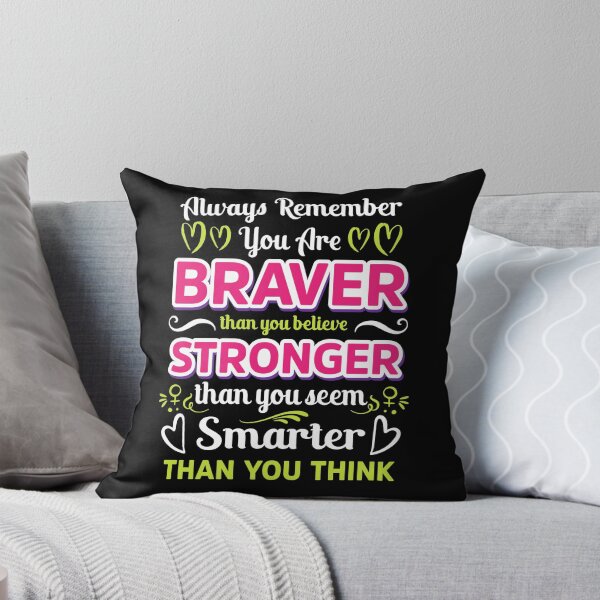 Item preview, Always Remember You are Braver than you believe Stronger than you seem Smarter thank you think designed and sold by Gordon Nelson.