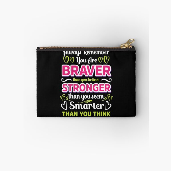 Item preview, Always Remember You are Braver than you believe Stronger than you seem Smarter thank you think designed and sold by Gordon Nelson.