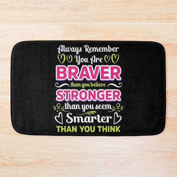 Item preview, Always Remember You are Braver than you believe Stronger than you seem Smarter thank you think designed and sold by Gordon Nelson.