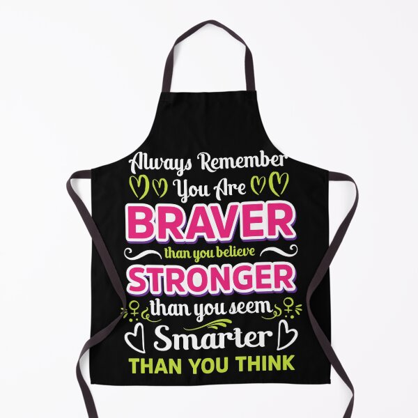 Item preview, Always Remember You are Braver than you believe Stronger than you seem Smarter thank you think designed and sold by Gordon Nelson.