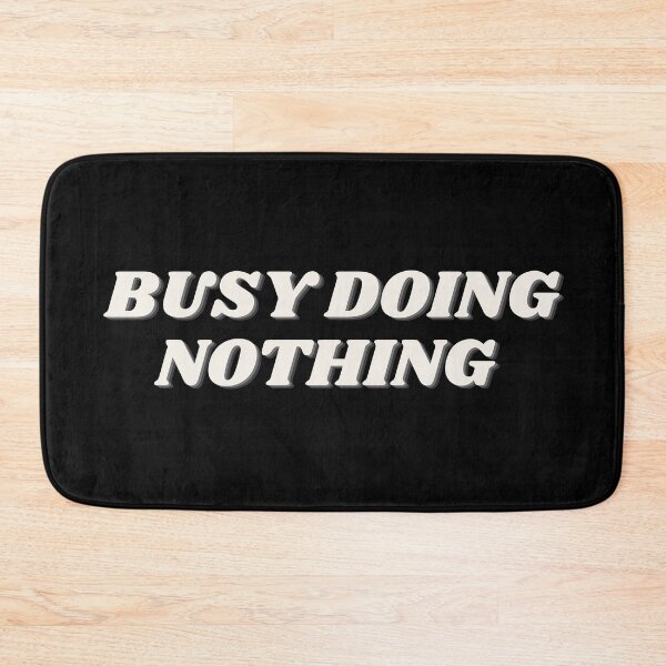 Item preview, Busy Doing Nothing designed and sold by Bonicrazypeople.