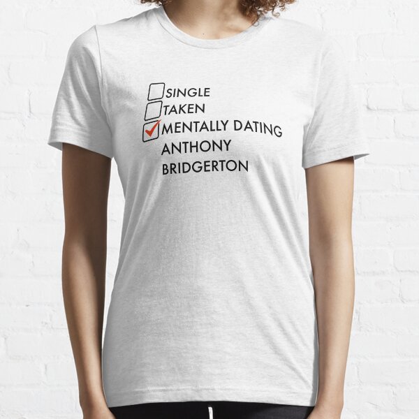 Mentally dating Anthony Bridgerton regency era character Essential T-Shirt