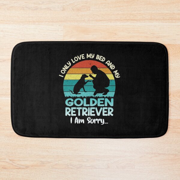Item preview, i only  love my bed and my golden retriever i am sorry ,funny gift dog lovers designed and sold by yassiny.