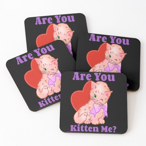 Item preview, Are You Kitten Me Right Meow designed and sold by PupnkittyMania ⭐⭐⭐⭐⭐.