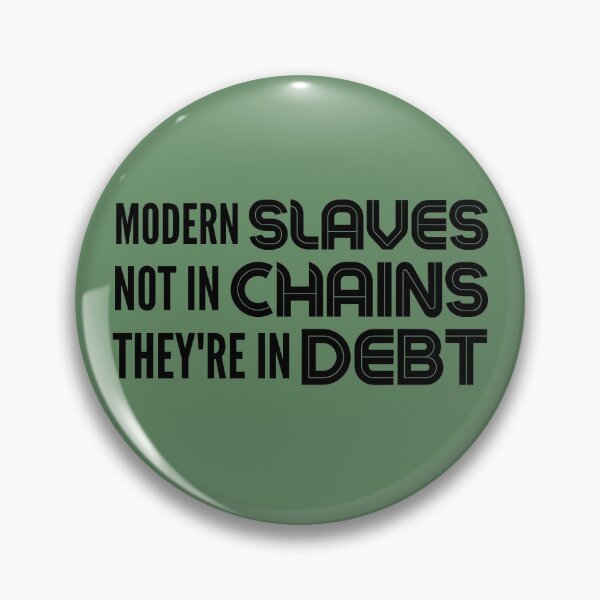 Item preview, Modern Slaves Not In Chains They're In Debt - Modern Day Slavery designed and sold by WonderWear.