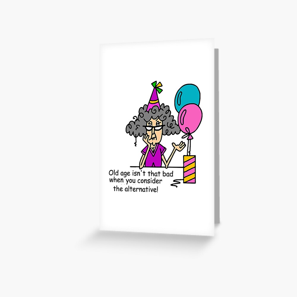 funny-birthday-old-age-alternatives-greeting-card-for-sale-by