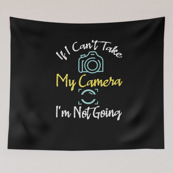 Item preview, If I can't take my camera I'm not going photography for beginners designed and sold by LANANIL.