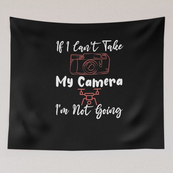 Item preview, If I can't take my camera I'm not going photography designed and sold by LANANIL.