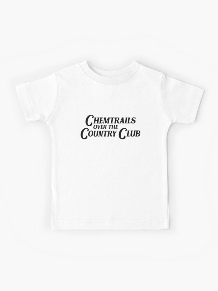 Chemtrails the Country Club Lana Rey Black on White) " Kids T-Shirt for by Fox Newton | Redbubble