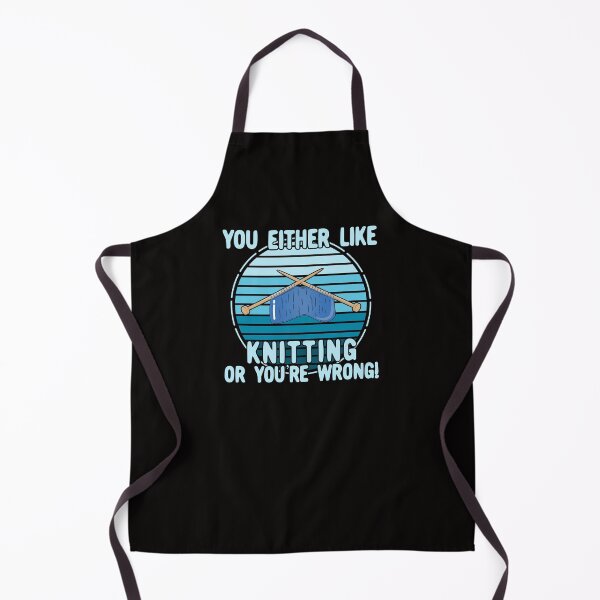 Item preview, You Either Like Knitting Or You're Wrong! designed and sold by Dan66.
