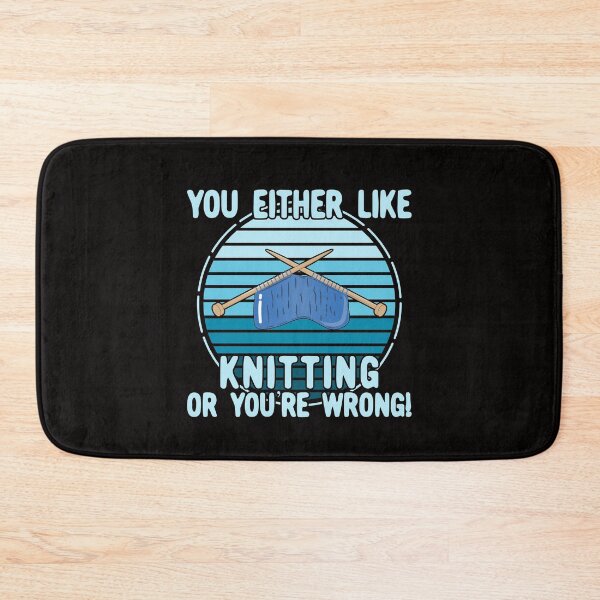 Item preview, You Either Like Knitting Or You're Wrong! designed and sold by Dan66.