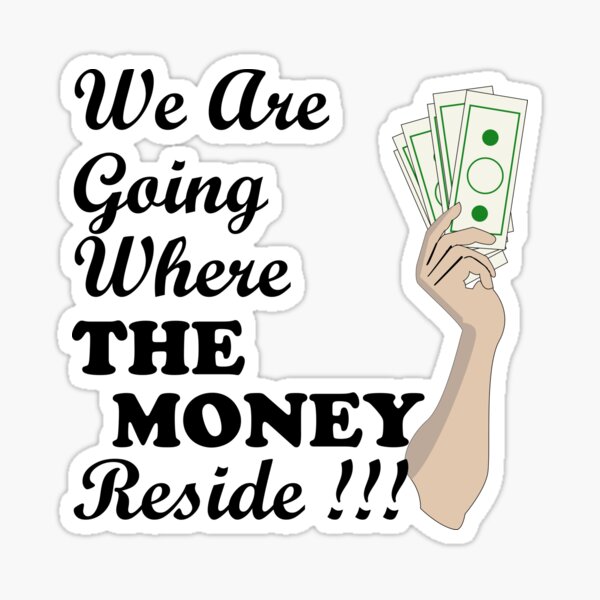 Download Where The Money Reside Stickers Redbubble