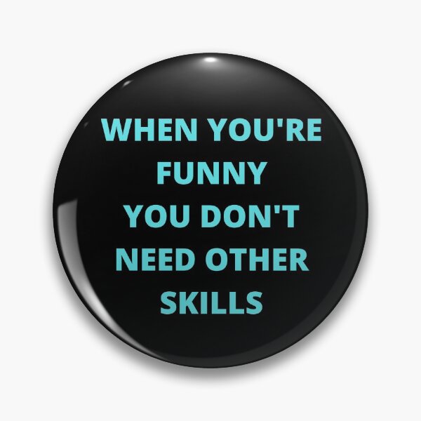 Item preview, When You're Funny You Don't Need Other Skills designed and sold by SameGirlNwTrcks.