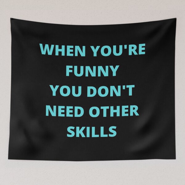 Item preview, When You're Funny You Don't Need Other Skills designed and sold by SameGirlNwTrcks.