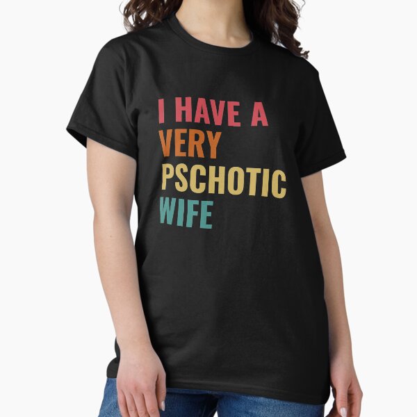 Item preview, I Have A Very Psychotic Wife, couple  designed and sold by SnapYourStyle.