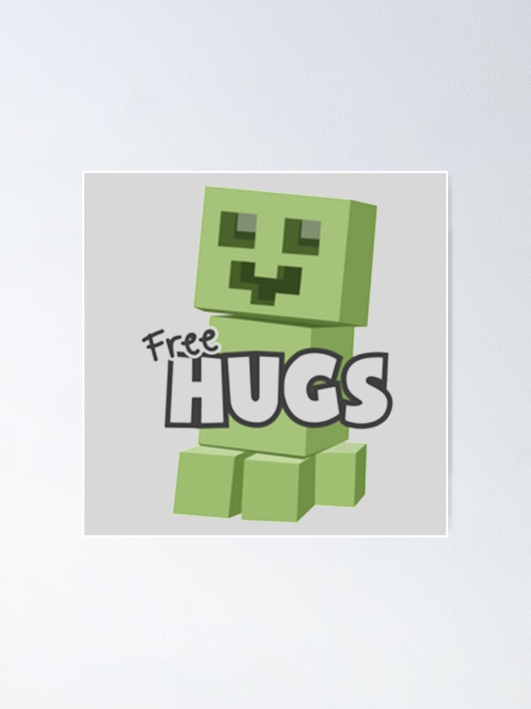 "Copy of Minecraft creeper free hugs" Poster for Sale by AsemAlghamdi