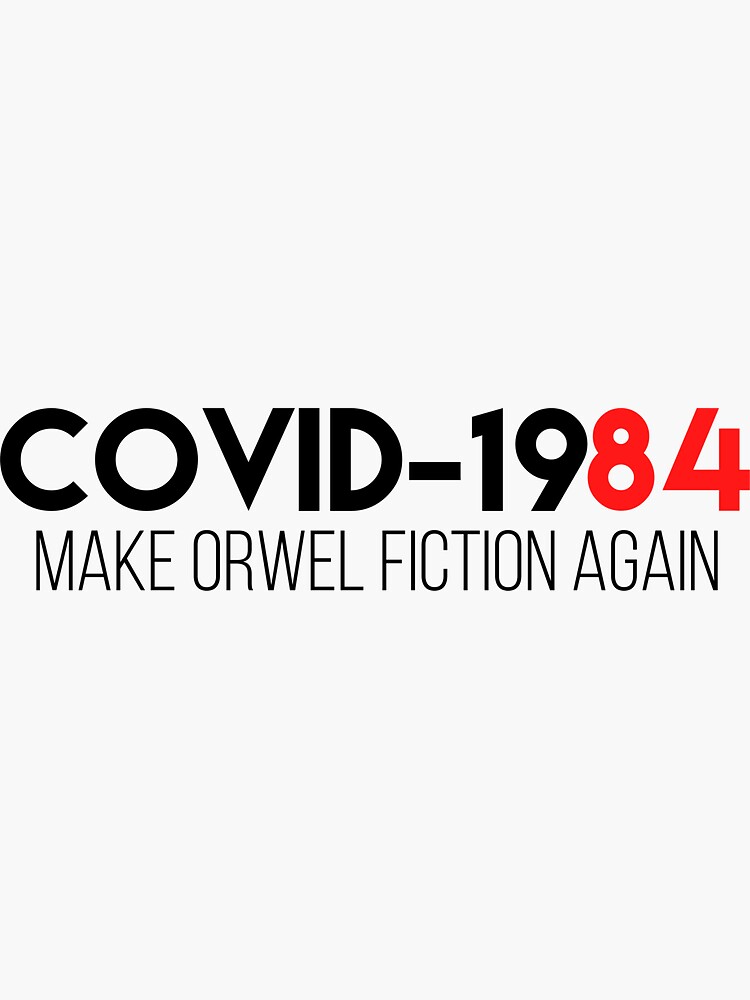 COVID 1984, make orwell fiction again by liifespan