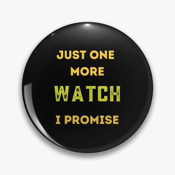 Item preview, Just one more watch I promise / watch collector designed and sold by FourNuns.
